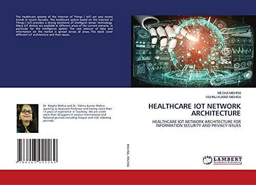 Immagine dell'editore per HEALTHCARE IOT NETWORK ARCHITECTURE: HEALTHCARE IOT NETWORK ARCHITECTURE FOR INFORMATION SECURITY AND PRIVACY ISSUES venduto da Books Puddle