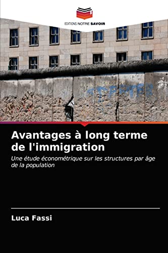Stock image for Avantages a long terme de l'immigration for sale by Chiron Media