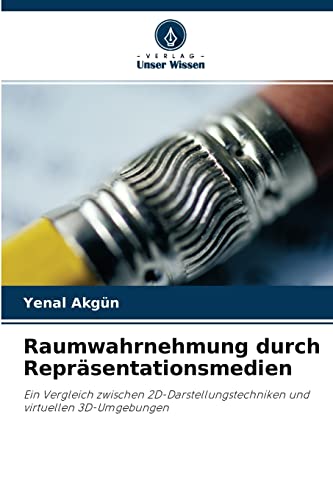 Imagen de archivo de Raumwahrnehmung durch Reprsentationsmedien: Ein Vergleich zwischen 2D-Darstellungstechniken und virtuellen 3D-Umgebungen (German Edition) a la venta por Lucky's Textbooks