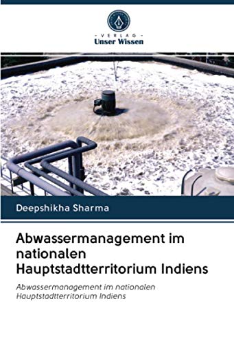 9786203062694: Abwassermanagement im nationalen Hauptstadtterritorium Indiens: Abwassermanagement im nationalen Hauptstadtterritorium Indiens