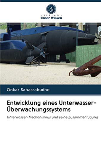 9786203066180: Entwicklung eines Unterwasser-berwachungssystems: Unterwasser-Mechanismus und seine Zusammenfgung (German Edition)