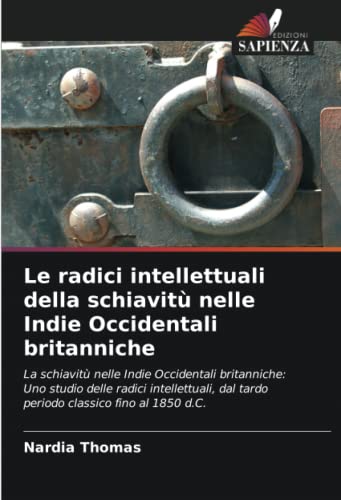 9786203068771: Le radici intellettuali della schiavit nelle Indie Occidentali britanniche (Italian Edition)