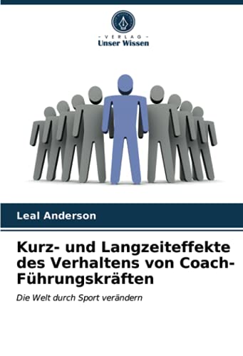 9786203103274: Kurz- und Langzeiteffekte des Verhaltens von Coach-Fhrungskrften: Die Welt durch Sport verndern