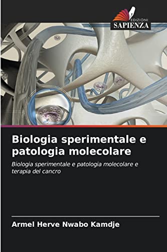 Stock image for Biologia sperimentale e patologia molecolare: Biologia sperimentale e patologia molecolare e terapia del cancro (Italian Edition) for sale by Lucky's Textbooks