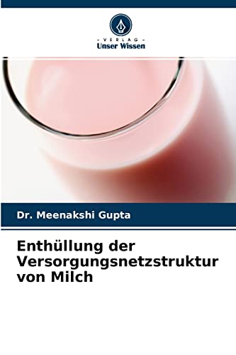 Stock image for Enthllung der Versorgungsnetzstruktur von Milch (German Edition) for sale by Lucky's Textbooks
