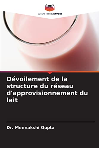 Stock image for Dvoilement de la structure du rseau d'approvisionnement du lait (French Edition) for sale by Lucky's Textbooks