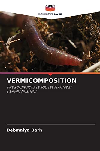 9786203110098: VERMICOMPOSITION: UNE BONNE POUR LE SOL, LES PLANTES ET L'ENVIRONNEMENT (French Edition)