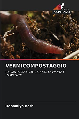 Stock image for VERMICOMPOSTAGGIO: UN VANTAGGIO PER IL SUOLO, LA PIANTA E L'AMBIENTE (Italian Edition) for sale by Lucky's Textbooks