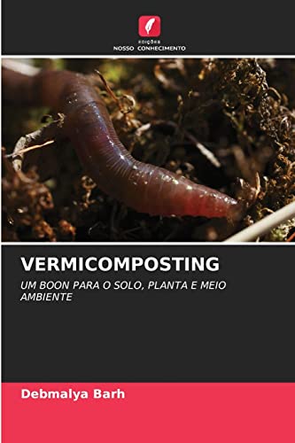 Stock image for VERMICOMPOSTING: UM BOON PARA O SOLO, PLANTA E MEIO AMBIENTE (Portuguese Edition) for sale by Lucky's Textbooks