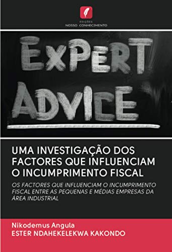 Beispielbild fr UMA INVESTIGA  O DOS FACTORES QUE INFLUENCIAM O INCUMPRIMENTO FISCAL: OS FACTORES QUE INFLUENCIAM O INCUMPRIMENTO FISCAL ENTRE AS PEQUENAS E M DIAS EMPRESAS DA  REA INDUSTRIAL zum Verkauf von WorldofBooks