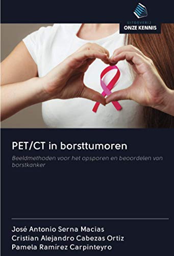 9786203113907: PET/CT in borsttumoren: Beeldmethoden voor het opsporen en beoordelen van borstkanker