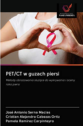 Imagen de archivo de PET/CT w guzach piersi: Metody obrazowania s?u??ce do wykrywania i oceny raka piersi (Polish Edition) a la venta por Lucky's Textbooks