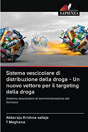 Stock image for Sistema vescicolare di distribuzione della droga - Un nuovo vettore per il targeting della droga: Sistema vescicolare di somministrazione del farmaco (Italian Edition) for sale by Lucky's Textbooks