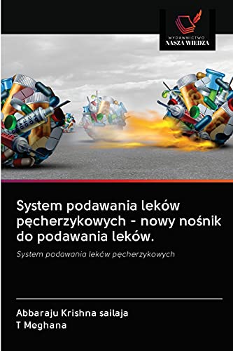 Stock image for System podawania lekw p?cherzykowych - nowy no?nik do podawania lekw.: System podawania lekw p?cherzykowych (Polish Edition) for sale by Lucky's Textbooks