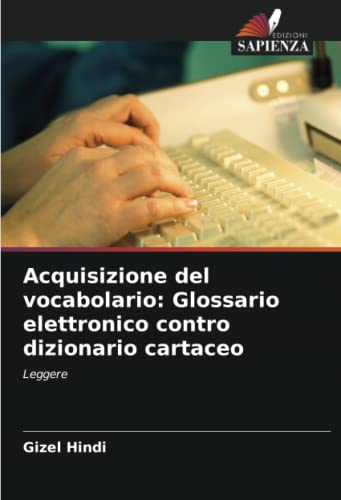 Stock image for Acquisizione del vocabolario: Glossario elettronico contro dizionario cartaceo: Leggere (Italian Edition) for sale by Lucky's Textbooks