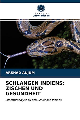 Stock image for SCHLANGEN INDIENS: ZISCHEN UND GESUNDHEIT: Literaturanalyse zu den Schlangen Indiens (German Edition) for sale by Lucky's Textbooks