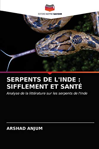 Stock image for SERPENTS DE L'INDE : SIFFLEMENT ET SANT: Analyse de la littrature sur les serpents de l'Inde (French Edition) for sale by Lucky's Textbooks