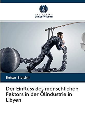 Stock image for Der Einfluss des menschlichen Faktors in der lindustrie in Libyen (German Edition) for sale by Lucky's Textbooks