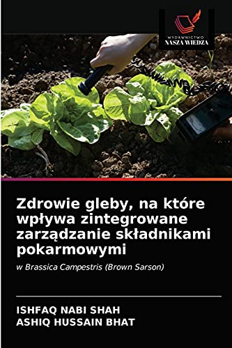 Beispielbild fr Zdrowie gleby, na ktre wp?ywa zintegrowane zarz?dzanie sk?adnikami pokarmowymi: w Brassica Campestris (Brown Sarson) (Polish Edition) zum Verkauf von Lucky's Textbooks