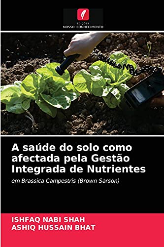 Beispielbild fr A sade do solo como afectada pela Gesto Integrada de Nutrientes: em Brassica Campestris (Brown Sarson) (Portuguese Edition) zum Verkauf von Lucky's Textbooks