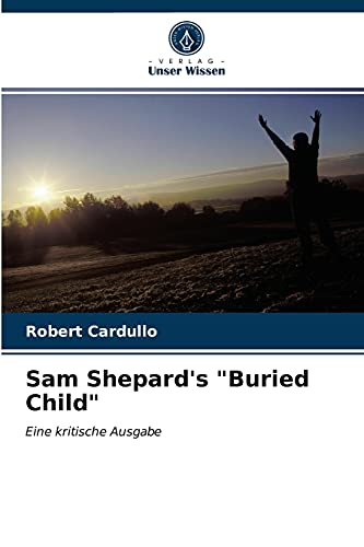 Stock image for Sam Shepard's "Buried Child": Eine kritische Ausgabe (German Edition) for sale by Lucky's Textbooks