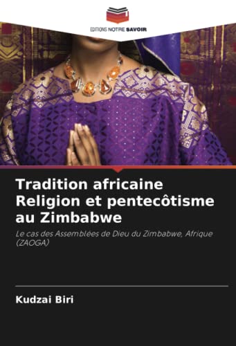 9786203153439: Tradition africaine Religion et pentectisme au Zimbabwe: Le cas des Assembles de Dieu du Zimbabwe, Afrique (ZAOGA)