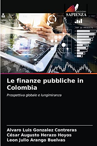 Beispielbild fr Le finanze pubbliche in Colombia: Prospettiva globale e lungimiranza (Italian Edition) zum Verkauf von Lucky's Textbooks