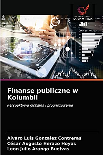 Beispielbild fr Finanse publiczne w Kolumbii: Perspektywa globalna i prognozowanie (Polish Edition) zum Verkauf von Lucky's Textbooks