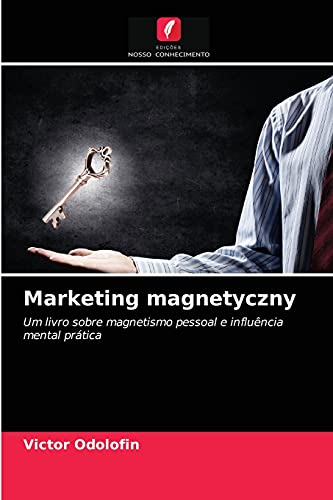 Stock image for Marketing magnetyczny: Um livro sobre magnetismo pessoal e influncia mental prtica (Portuguese Edition) for sale by Lucky's Textbooks