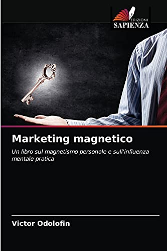 Stock image for Marketing magnetico: Un libro sul magnetismo personale e sull'influenza mentale pratica (Italian Edition) for sale by Lucky's Textbooks