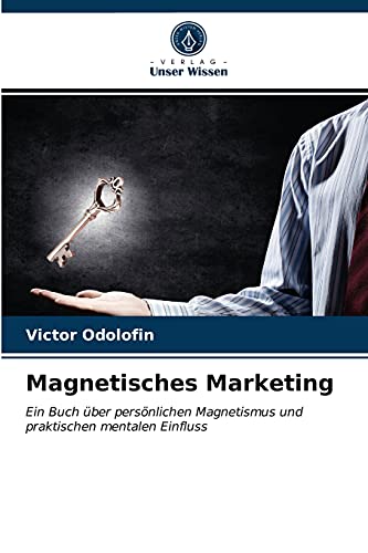 Stock image for Magnetisches Marketing: Ein Buch ber persnlichen Magnetismus und praktischen mentalen Einfluss (German Edition) for sale by Lucky's Textbooks