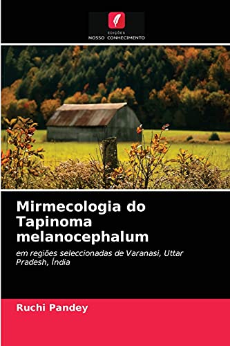 Stock image for Mirmecologia do Tapinoma melanocephalum: em regies seleccionadas de Varanasi, Uttar Pradesh, ndia (Portuguese Edition) for sale by Lucky's Textbooks