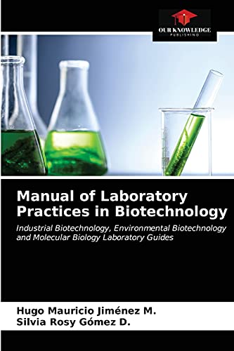 9786203162851: Manual of Laboratory Practices in Biotechnology: Industrial Biotechnology, Environmental Biotechnology and Molecular Biology Laboratory Guides