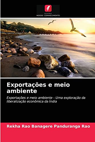 Stock image for Exportaes e meio ambiente: Exportaes e meio ambiente - Uma explorao da liberalizao econmica da ndia (Portuguese Edition) for sale by Lucky's Textbooks