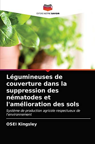 Beispielbild fr Lgumineuses de couverture dans la suppression des nmatodes et l'amlioration des sols: Systme de production agricole respectueux de l'environnement (French Edition) zum Verkauf von Lucky's Textbooks