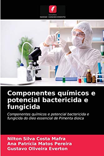 Stock image for Componentes qumicos e potencial bactericida e fungicida: Componentes qumicos e potencial bactericida e fungicida do leo essencial de Pimenta dioica (Portuguese Edition) for sale by Lucky's Textbooks