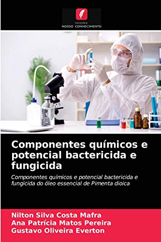 9786203179750: Componentes qumicos e potencial bactericida e fungicida: Componentes qumicos e potencial bactericida e fungicida do leo essencial de Pimenta dioica (Portuguese Edition)