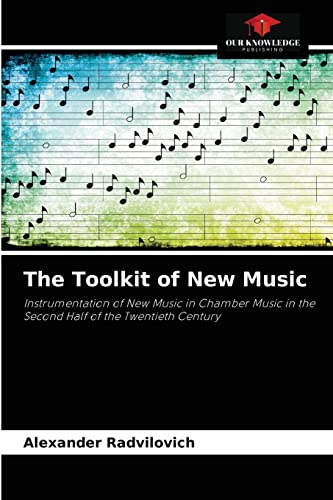 Beispielbild fr The Toolkit of New Music: Instrumentation of New Music in Chamber Music in the Second Half of the Twentieth Century zum Verkauf von Lucky's Textbooks
