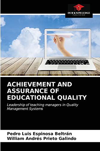 Stock image for ACHIEVEMENT AND ASSURANCE OF EDUCATIONAL QUALITY: Leadership of teaching managers in Quality Management Systems for sale by Lucky's Textbooks