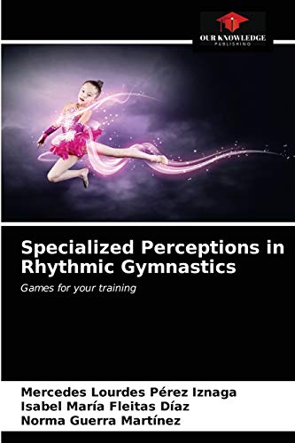 9786203189292: Specialized Perceptions in Rhythmic Gymnastics: Games for your training