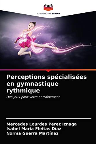 Imagen de archivo de Perceptions spcialises en gymnastique rythmique: Des jeux pour votre entranement (French Edition) a la venta por Lucky's Textbooks