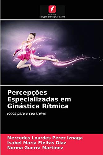 Imagen de archivo de Percepes Especializadas em Ginstica Rtmica: Jogos para o seu treino (Portuguese Edition) a la venta por Lucky's Textbooks