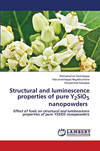 Imagen de archivo de Structural and luminescence properties of pure Y2SiO5 nanopowders: Effect of fuels on structural and luminescence properties of pure Y2SiO5 nanopowders a la venta por Lucky's Textbooks