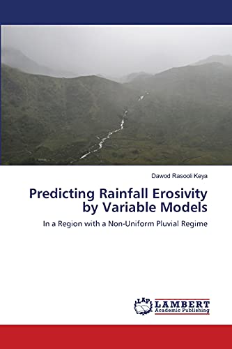 Stock image for Predicting Rainfall Erosivity by Variable Models: In a Region with a Non-Uniform Pluvial Regime for sale by Lucky's Textbooks
