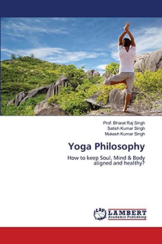 Stock image for Yoga Philosophy: How to keep Soul, Mind & Bodyaligned and healthy? for sale by Lucky's Textbooks
