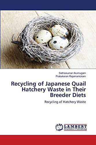 Stock image for Recycling of Japanese Quail Hatchery Waste in Their Breeder Diets: Recycling of Hatchery Waste for sale by Lucky's Textbooks