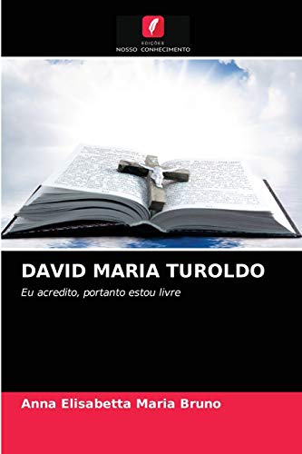 9786203204308: DAVID MARIA TUROLDO: Eu acredito, portanto estou livre