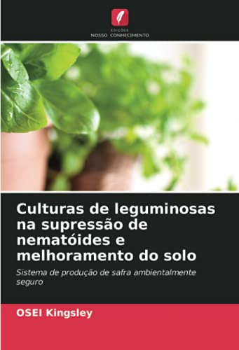9786203205015: Culturas de leguminosas na supresso de nematides e melhoramento do solo: Sistema de produo de safra ambientalmente seguro