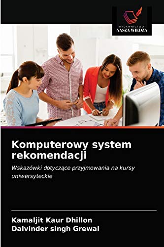 Stock image for Komputerowy system rekomendacji: Wskazwki dotycz?ce przyjmowania na kursy uniwersyteckie (Polish Edition) for sale by Lucky's Textbooks