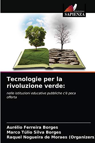 Stock image for Tecnologie per la rivoluzione verde:: nelle istituzioni educative pubbliche c' poca offerta (Italian Edition) for sale by Lucky's Textbooks